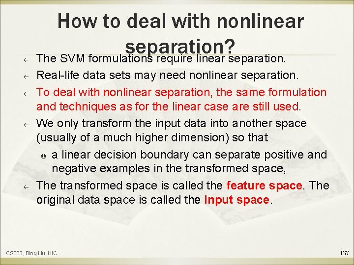 ß ß ß How to deal with nonlinear separation? The SVM formulations require linear