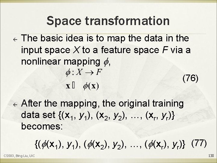 Space transformation ß The basic idea is to map the data in the input