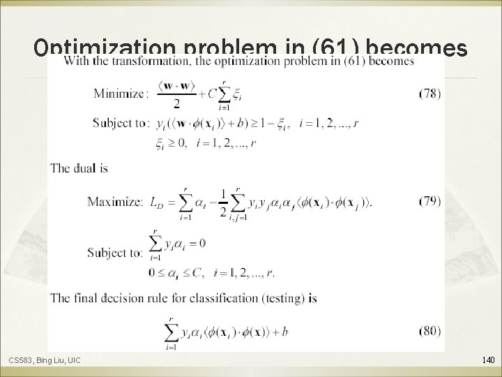 Optimization problem in (61) becomes CS 583, Bing Liu, UIC 140 