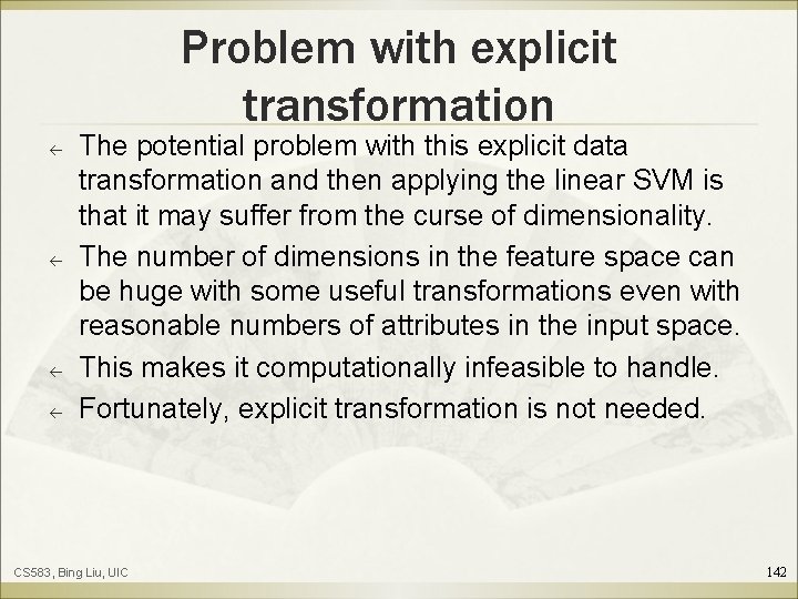 Problem with explicit transformation ß ß The potential problem with this explicit data transformation