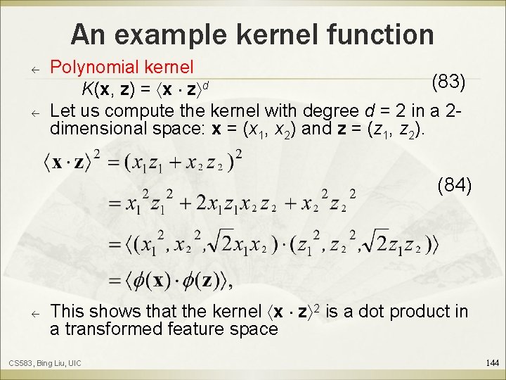 An example kernel function ß ß Polynomial kernel (83) K(x, z) = x z