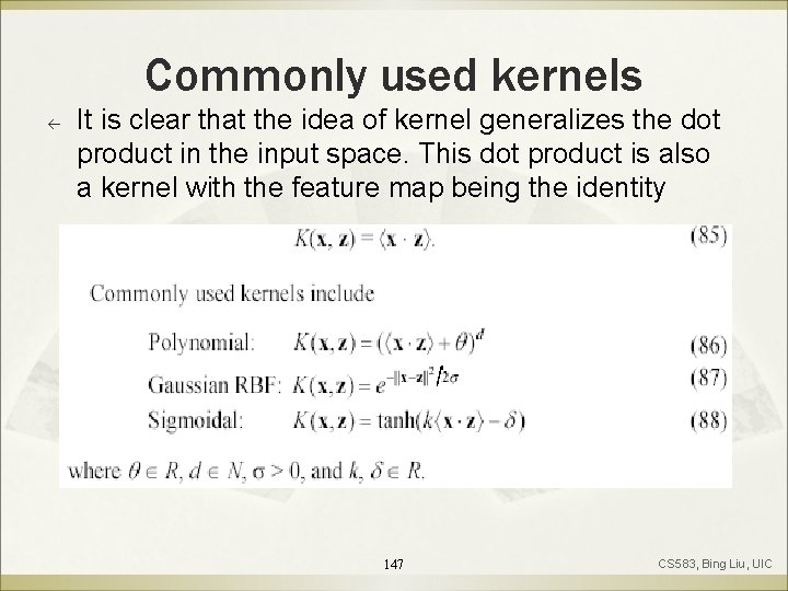 Commonly used kernels ß It is clear that the idea of kernel generalizes the