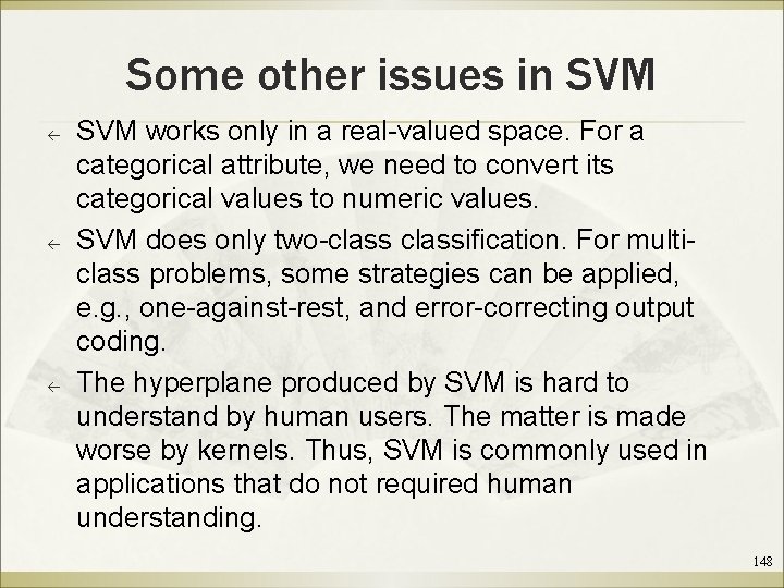 Some other issues in SVM ß ß ß SVM works only in a real-valued