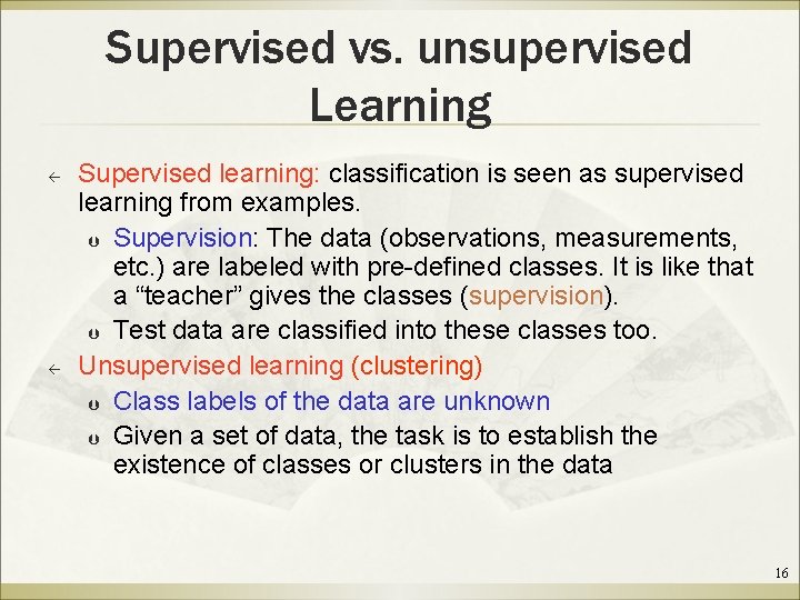 Supervised vs. unsupervised Learning ß ß Supervised learning: classification is seen as supervised learning