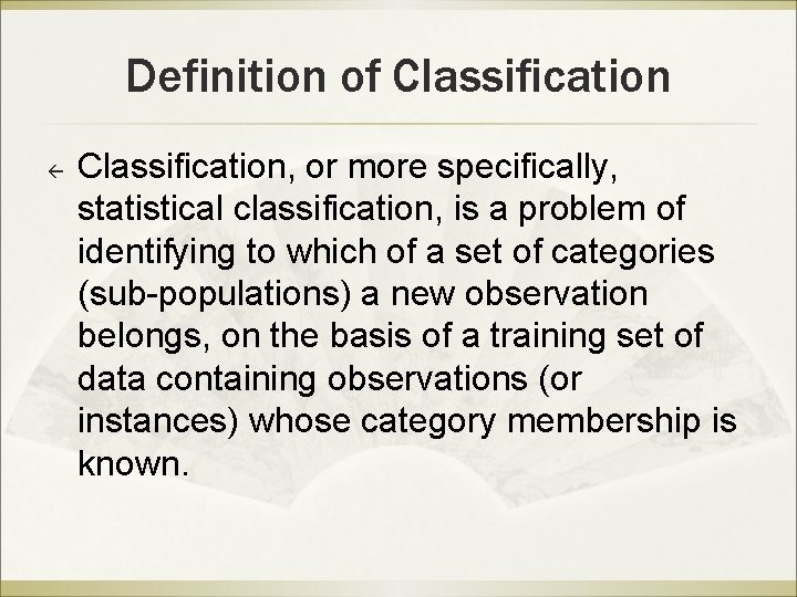 Definition of Classification ß Classification, or more specifically, statistical classification, is a problem of