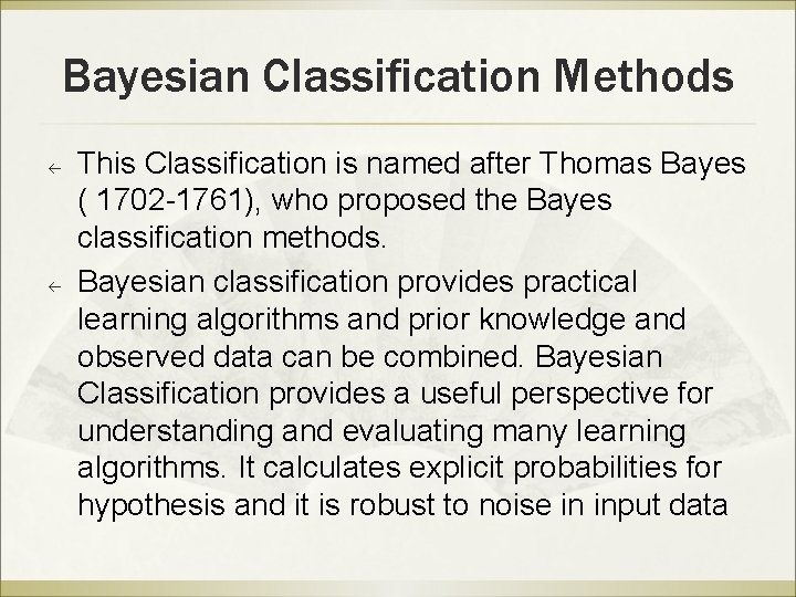 Bayesian Classification Methods ß ß This Classification is named after Thomas Bayes ( 1702