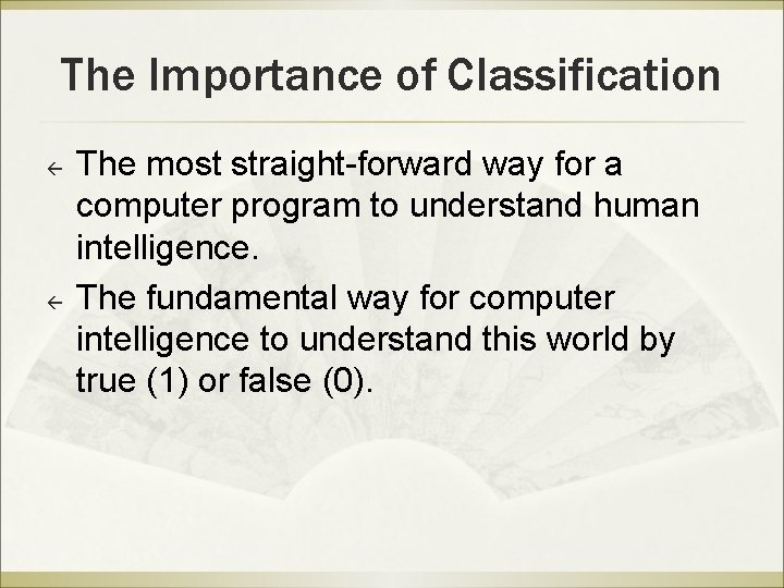 The Importance of Classification ß ß The most straight-forward way for a computer program