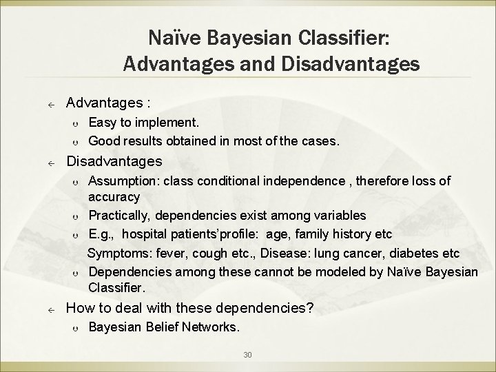 Naïve Bayesian Classifier: Advantages and Disadvantages ß Advantages : Þ Þ ß Easy to