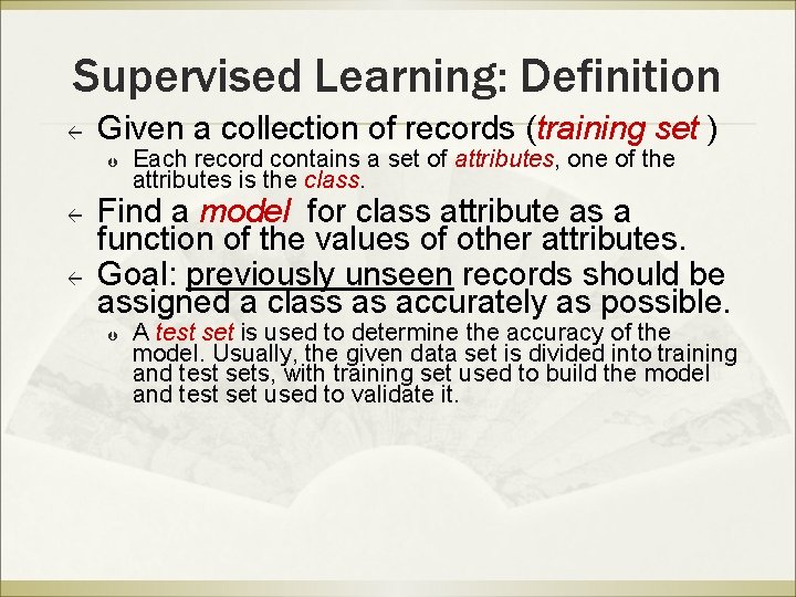 Supervised Learning: Definition ß Given a collection of records (training set ) Þ ß