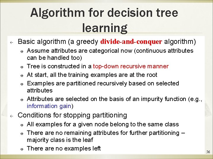 Algorithm for decision tree learning ß Basic algorithm (a greedy divide-and-conquer algorithm) Þ Þ