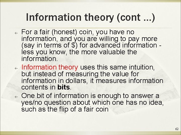 Information theory (cont …) ß ß ß For a fair (honest) coin, you have