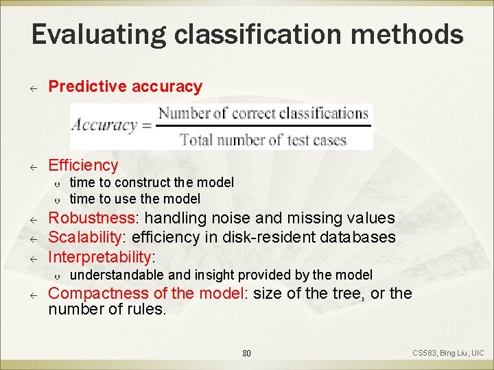 Evaluating classification methods ß Predictive accuracy ß Efficiency Þ Þ ß ß ß Robustness: