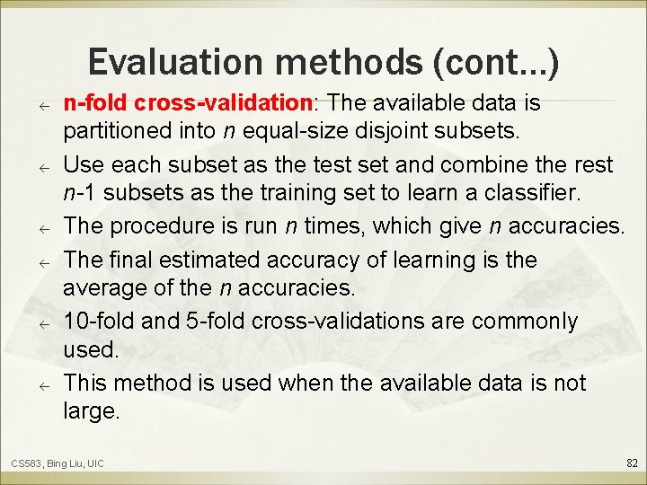 Evaluation methods (cont…) ß ß ß n-fold cross-validation: The available data is partitioned into