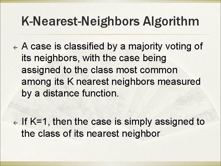 K-Nearest-Neighbors Algorithm ß ß A case is classified by a majority voting of its