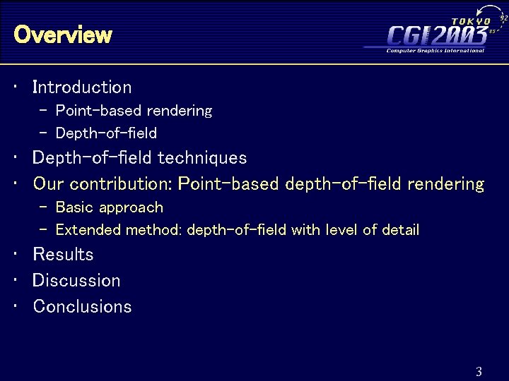 Overview • Introduction – Point-based rendering – Depth-of-field • Depth-of-field techniques • Our contribution: