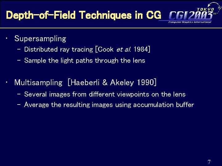 Depth-of-Field Techniques in CG • Supersampling – Distributed ray tracing [Cook et al. 1984]