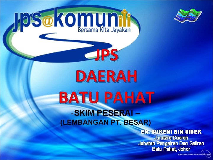 JPS DAERAH BATU PAHAT -SKIM PESERAI – (LEMBANGAN PT. BESAR) EN. SUKEMI BIN SIDEK