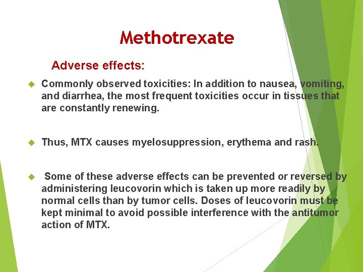 Methotrexate Adverse effects: Commonly observed toxicities: In addition to nausea, vomiting, and diarrhea, the