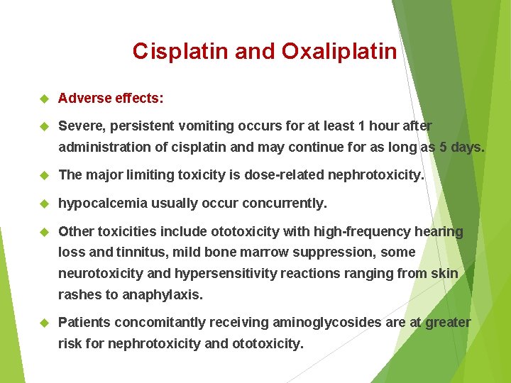 Cisplatin and Oxaliplatin Adverse effects: Severe, persistent vomiting occurs for at least 1 hour