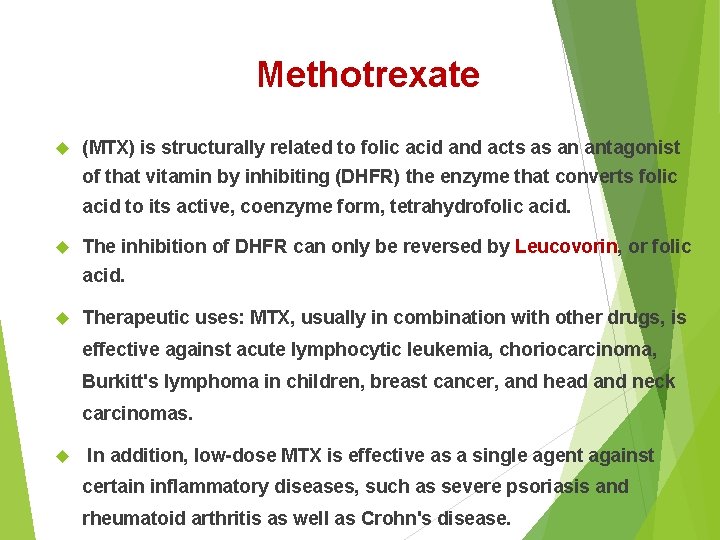 Methotrexate (MTX) is structurally related to folic acid and acts as an antagonist of