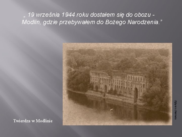 „ 19 września 1944 roku dostałem się do obozu Modlin, gdzie przebywałem do Bożego