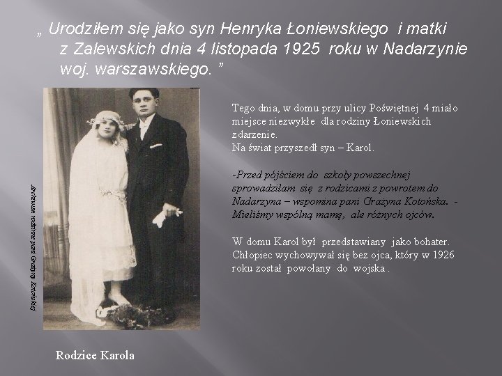 „ Urodziłem się jako syn Henryka Łoniewskiego i matki z Zalewskich dnia 4 listopada