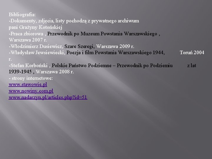 Bibliografia: -Dokumenty, zdjęcia, listy pochodzą z prywatnego archiwum pani Grażyny Kotońskiej -Praca zbiorowa ,