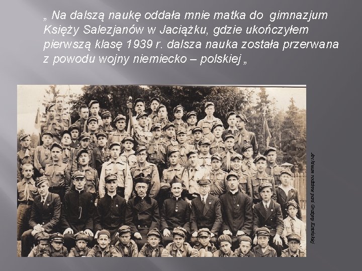 „ Na dalszą naukę oddała mnie matka do gimnazjum Księży Salezjanów w Jaciążku, gdzie