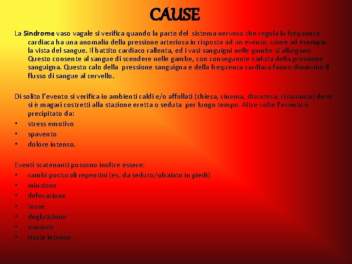 CAUSE La Sindrome vaso vagale si verifica quando la parte del sistema nervoso che CAUSE La Sindrome vaso vagale si verifica quando la parte del sistema nervoso che