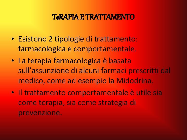Te. RAPIA E TRATTAMENTO • Esistono 2 tipologie di trattamento: farmacologica e comportamentale. • Te. RAPIA E TRATTAMENTO • Esistono 2 tipologie di trattamento: farmacologica e comportamentale. •