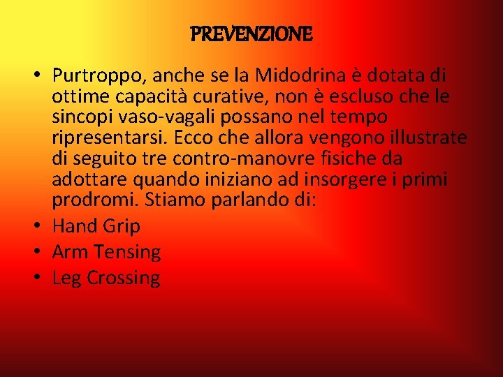 PREVENZIONE • Purtroppo, anche se la Midodrina è dotata di ottime capacità curative, non PREVENZIONE • Purtroppo, anche se la Midodrina è dotata di ottime capacità curative, non