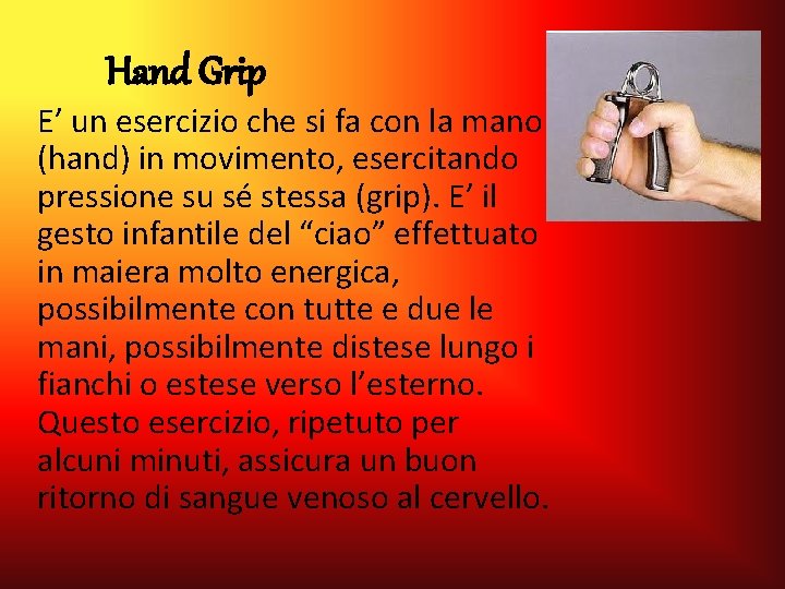 Hand Grip E’ un esercizio che si fa con la mano (hand) in movimento, Hand Grip E’ un esercizio che si fa con la mano (hand) in movimento,