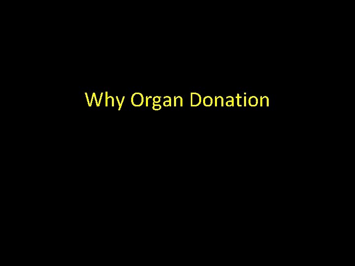 Why Organ Donation 