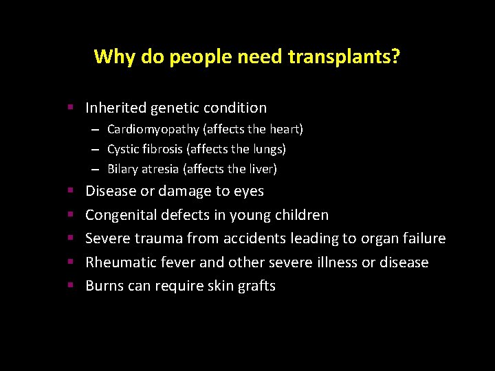 Why do people need transplants? § Inherited genetic condition – Cardiomyopathy (affects the heart)