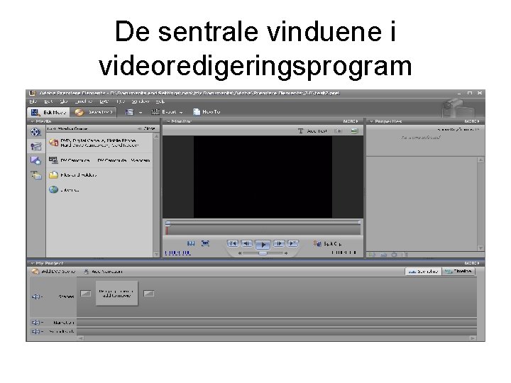 De sentrale vinduene i videoredigeringsprogram 