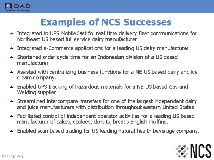 Examples of NCS Successes 5 Integrated to UPS Mobile. Cast for real time delivery