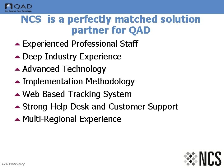 NCS is a perfectly matched solution partner for QAD 5 Experienced Professional Staff 5