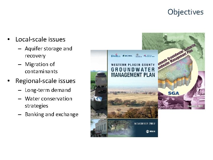 Objectives • Local-scale issues – Aquifer storage and recovery – Migration of contaminants •