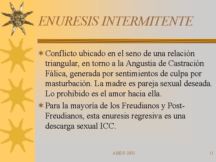 ENURESIS INTERMITENTE ¬ Conflicto ubicado en el seno de una relación triangular, en torno