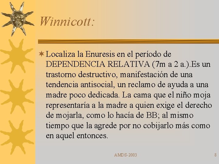 Winnicott: ¬ Localiza la Enuresis en el período de DEPENDENCIA RELATIVA (7 m a