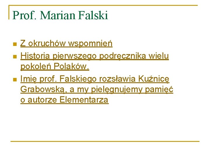 Prof. Marian Falski n n n Z okruchów wspomnień Historia pierwszego podręcznika wielu pokoleń