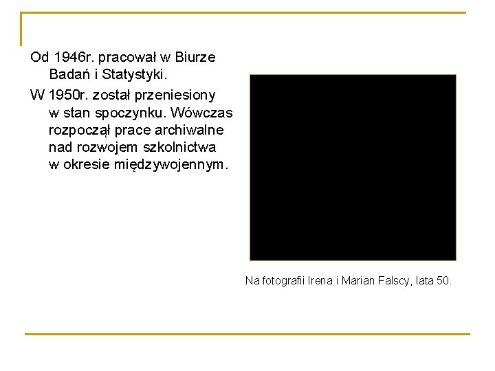 Od 1946 r. pracował w Biurze Badań i Statystyki. W 1950 r. został przeniesiony