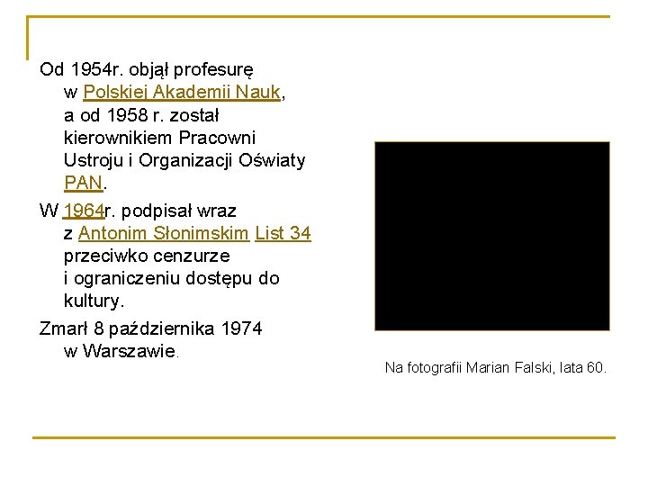 Od 1954 r. objął profesurę w Polskiej Akademii Nauk, a od 1958 r. został