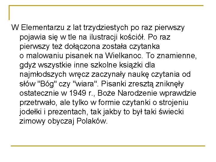 W Elementarzu z lat trzydziestych po raz pierwszy pojawia się w tle na ilustracji