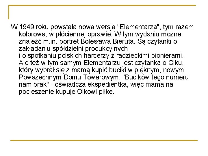 W 1949 roku powstała nowa wersja "Elementarza", tym razem kolorowa, w płóciennej oprawie. W