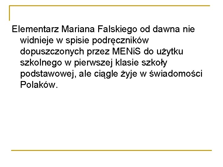 Elementarz Mariana Falskiego od dawna nie widnieje w spisie podręczników dopuszczonych przez MENi. S