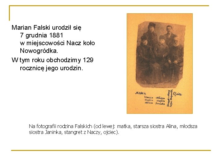 Marian Falski urodził się 7 grudnia 1881 w miejscowości Nacz koło Nowogródka. W tym