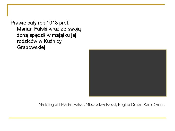 Prawie cały rok 1918 prof. Marian Falski wraz ze swoją żoną spędził w majątku