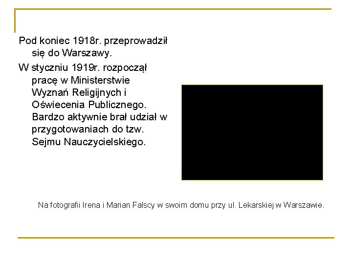 Pod koniec 1918 r. przeprowadził się do Warszawy. W styczniu 1919 r. rozpoczął pracę