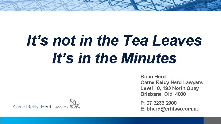 It’s not in the Tea Leaves It’s in the Minutes Brian Herd Carne Reidy
